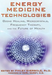 book Energy Medicine Technologies: Ozone Healing, Microcrystals, Frequency Therapy, and the Future of Health