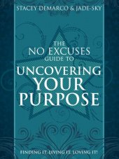 book The No Excuses Guide to Uncovering Your Purpose: Finding It, Living It, Loving It