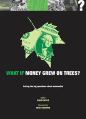 book What if Money Grew on Trees?: Asking the Big Questions about Economics