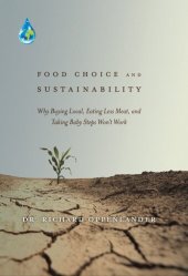 book Food Choice and Sustainability: Why Buying Local, Eating Less Meat, and Taking Baby Steps Won't Work