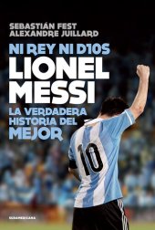 book Ni rey ni Dios: Lionel Messi: la verdadera historia del mejor