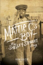 book Mattie C.'s Boy: The Shelley Stewart Story