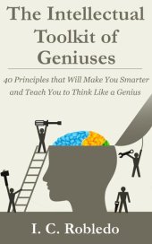 book The Intellectual Toolkit of Geniuses: 40 Principles that Will Make You Smarter and Teach You to Think Like a Genius