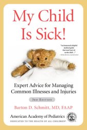 book My Child Is Sick!: Expert Advice for Managing Common Illnesses and Injuries