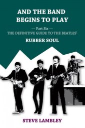 book And the Band Begins to Play. Part Six: The Definitive Guide to the Beatles' Rubber Soul