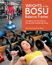 book Weights on the BOSU® Balance Trainer: Strengthen and Tone All Your Muscles with Unstable Workouts