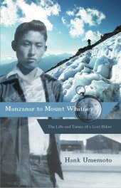 book Manzanar to Mount Whitney: The Life and Times of a Lost Hiker