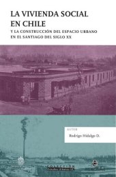 book La Vivienda Social en Chile y la Construcción del Espacio Urbano en el Santiago del Siglo XX