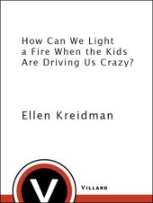 book How Can We Light a Fire When the Kids are Driving us Crazy?