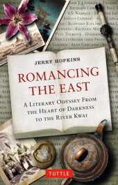 book Romancing the East: A Literary Odyssey from the Heart of Darkness to the River Kwai