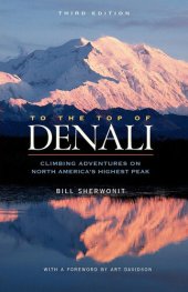 book To the Top of Denali: Climbing Adventures on North America's Highest Peak