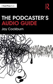 book The Podcaster's Audio Guide: A DIY guide to recording, mixing and editing sound for podcasts