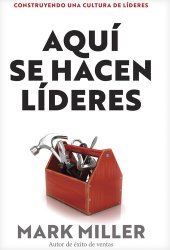 book Aquí se hacen líderes: Construyendo una cultura de liderazgo