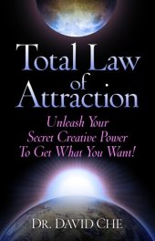 book Total Law of Attraction: Unleash Your Secret Creative Power To Get What You Want!