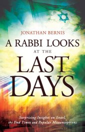 book A Rabbi Looks at the Last Days: Surprising Insights on Israel, the End Times and Popular Misconceptions