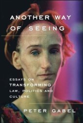 book Another Way of Seeing: Essays on Transforming Law, Politics and Culture