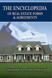 book The Encyclopedia of Real Estate Forms & Agreements: A Complete Kit of Ready-To-Use Checklists, Worksheets, Forms, and Contracts