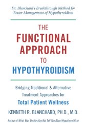 book Functional Approach to Hypothyroidism: Bridging Traditional and Alternative Treatment Approaches for Total Patient Wellness