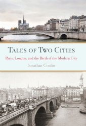 book Tales of Two Cities: Paris, London and the Birth of the Modern City