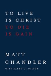 book To Live Is Christ to Die Is Gain