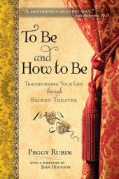 book To Be and How to Be: Transforming Your Life through Sacred Theatre