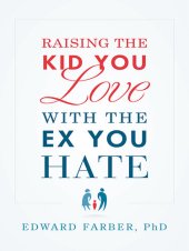 book Raising the Kid You Love With the Ex You Hate