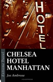 book Chelsea Hotel Manhattan: A Raw Eulogy To A New York Icon