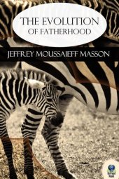 book The Evolution of Fatherhood: A Celebration of Animal and Human Families