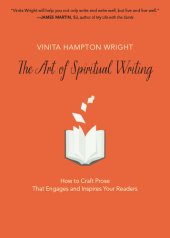 book The Art of Spiritual Writing: How to Craft Prose That Engages and Inspires Your Readers