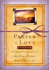 book The Prayer of Love Devotional: Daily Readings for Living a Life of Love