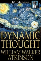 book Dynamic Thought: Or the Law of Vibrant Energy