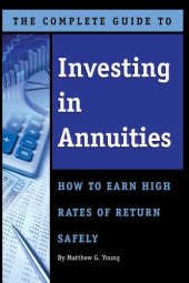 book The Complete Guide to Investing in Annuities: How to Earn High Rates of Return Safely