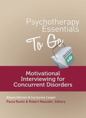 book Psychotherapy Essentials to Go: Motivational Interviewing for Concurrent Disorders (Go-To Guides for Mental Health)