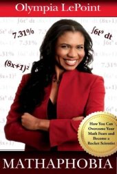 book Mathaphobia: How You Can Overcome Your Math Fears and Become a Rocket Scientist