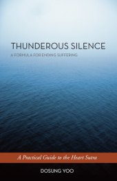 book Thunderous Silence: A Formula for Ending Suffering: A Practical Guide to the Heart Sutra