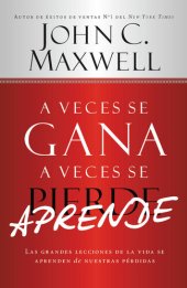 book A Veces se Gana--A Veces Aprende: Las grandes lecciones de la vida se aprenden de nuestras perdidas