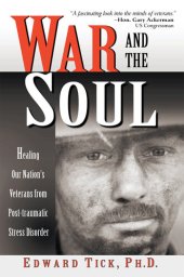 book War and the Soul: Healing Our Nation's Veterans from Post-tramatic Stress Disorder