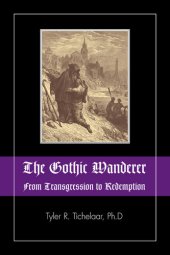 book The Gothic Wanderer: From Transgression to Redemption; Gothic Literature from 1794 - Present