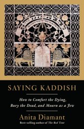 book Saying Kaddish: How to Comfort the Dying, Bury the Dead, & Mourn as a Jew