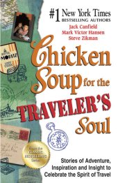 book Chicken Soup for the Traveler's Soul: Stories of Adventure, Inspiration and Insight to Celebrate the Spirit of Travel