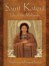 book Saint Kateri: Lily of the Mohawks