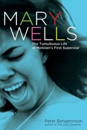 book Mary Wells: The Tumultuous Life of Motown's First Superstar