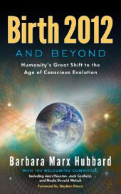 book Birth 2012 and Beyond: Humanity's Great Shift to the Age of Conscious Evolution