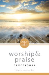 book Once-A-Day Worship and Praise Devotional: 365 Days to Adore God