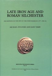 book Late Iron Age and Roman Silchester: Excavations on the Site of the Forum-Basilica, 1977, 1980-86