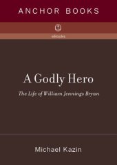 book A Godly Hero: The Life of William Jennings Bryan