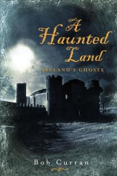 book A Haunted Land: Ireland's Ghosts