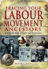 book Tracing Your Labour Movement Ancestors: A Guide for Family Historians