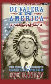 book De Valera in America: The Rebel President's 1919 Campaign.