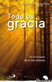 book Todo es gracia: En el corazón de la vida cristiana